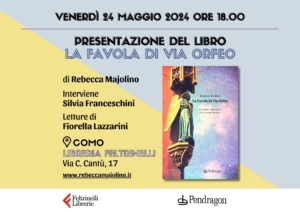 Locandina presentazione Como 24 maggio ore 18 Libreria Feltrinelli - La Favola di Via Orfeo